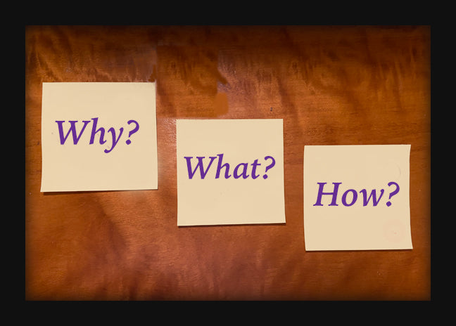 Why? What? How? written on post its