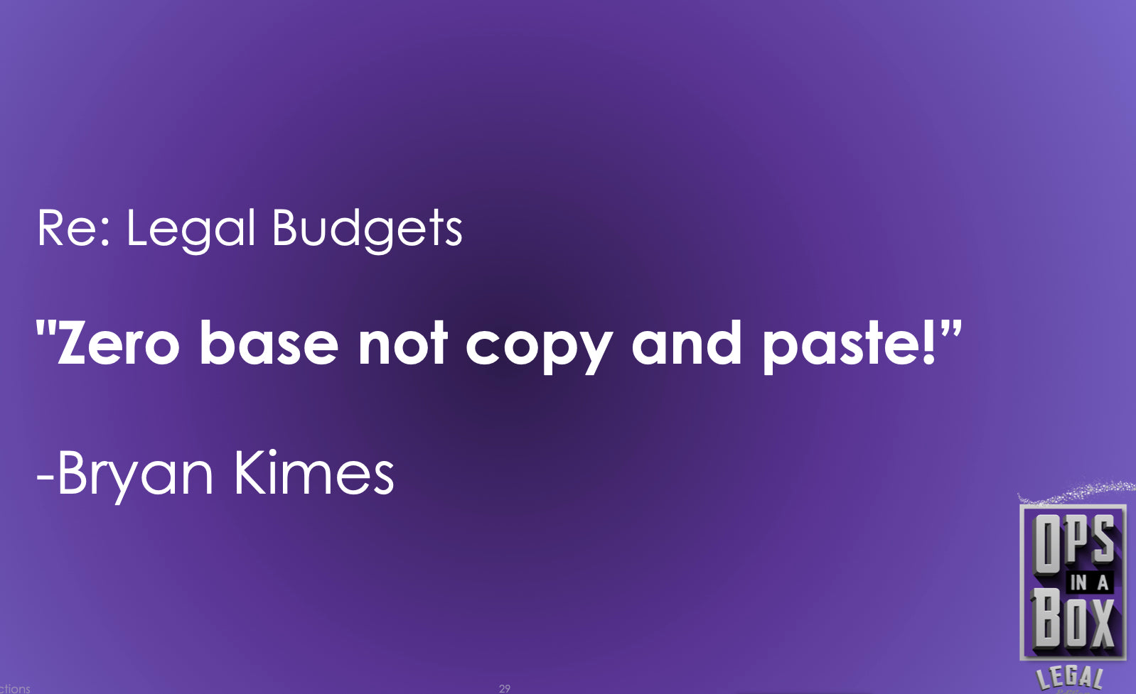 "Zero Base, Not Copy and Paste!" per Bryan Kimes